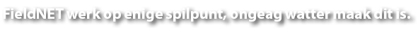 FieldNET werk op enige spilpunt, ongeag watter maak dit is.