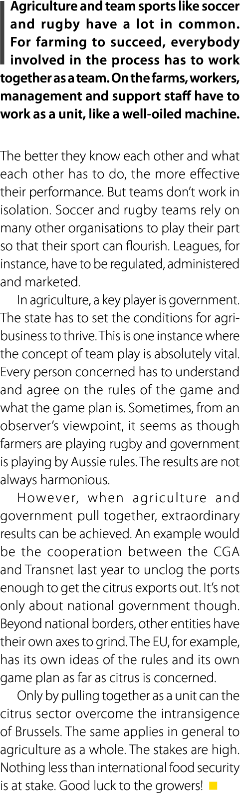 I Agriculture and team sports like soccer and rugby have a lot in common. For farming to succeed, everybody involved ...