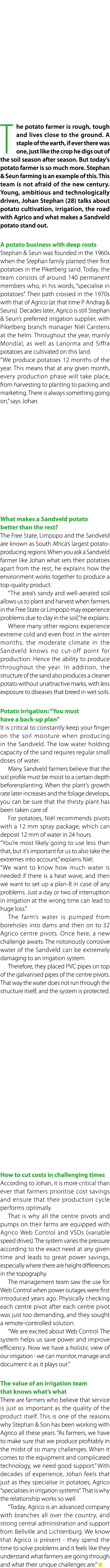 The potato farmer is rough, tough and lives close to the ground. A staple of the earth, if ever there was one, just l...