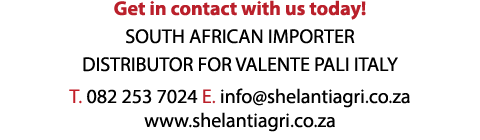 Get in contact with us today! SOUTH AFRICAN IMPORTER DISTRIBUTOR FOR VALENTE PALI ITALY T. 082 253 7024 E. info@shela...