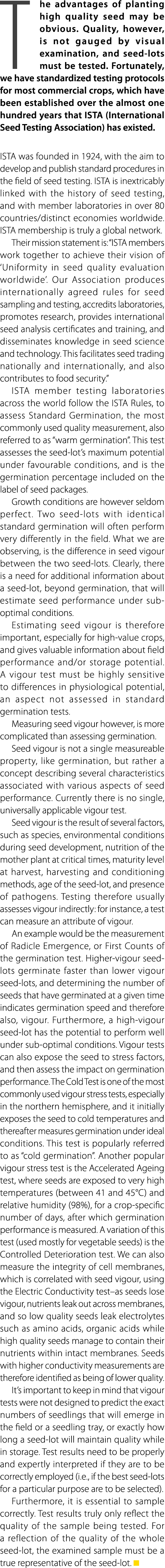The advantages of planting high quality seed may be obvious. Quality, however, is not gauged by visual examination, a...