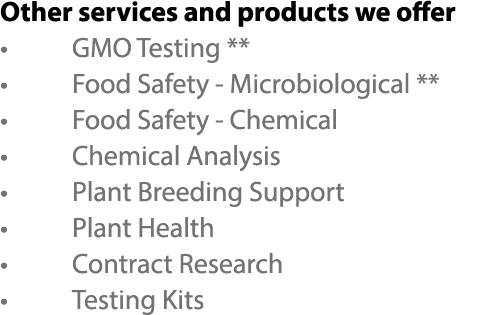 Other services and products we o er • GMO Testing ** • Food Safety Microbiological ** • Food Safety Chemical • Chemic...