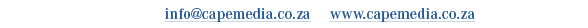 E mail: info@capemedia.co.za­ • www.capemedia.co.za
