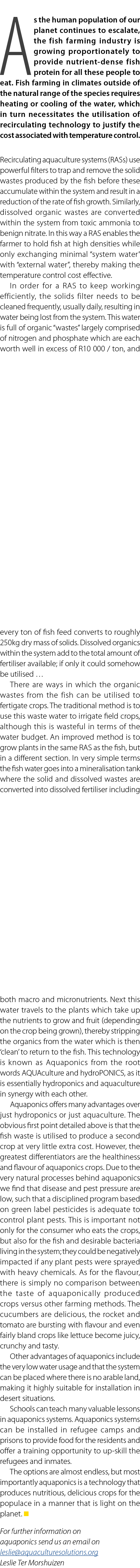 As the human population of our planet continues to escalate, the fish farming industry is growing proportionately to ...