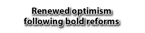 Renewed optimism following bold reforms