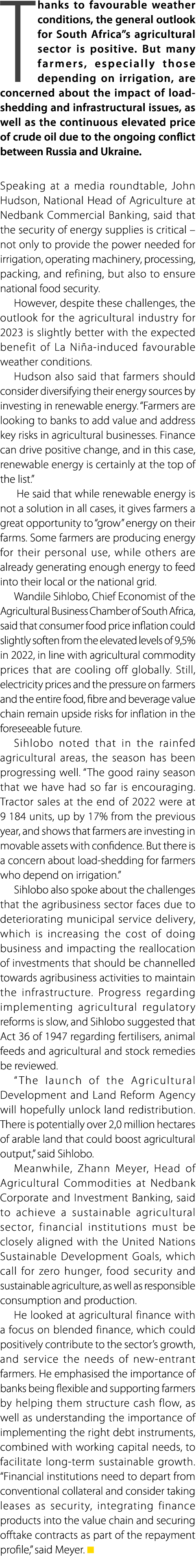 Thanks to favourable weather conditions, the general outlook for South Africa”s agricultural sector is positive. But ...