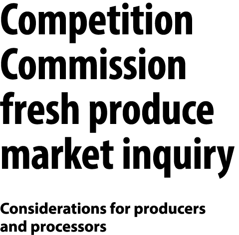 Competition Commission fresh produce market inquiry Considerations for producers and processors