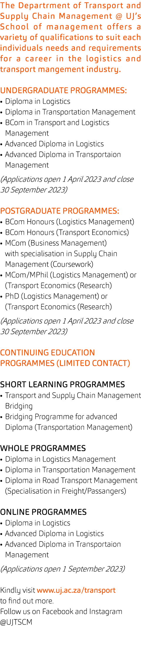 The Departrment of Transport and Supply Chain Management @ UJ’s School of management offers a variety of qualificatio...