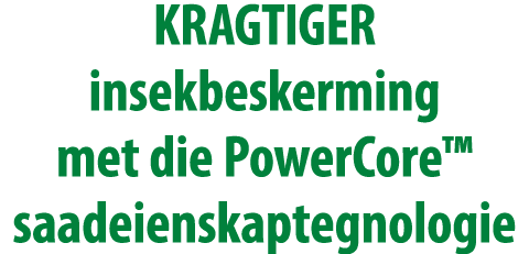KRAGTIGER insekbeskerming met die PowerCore™ saadeienskaptegnologie