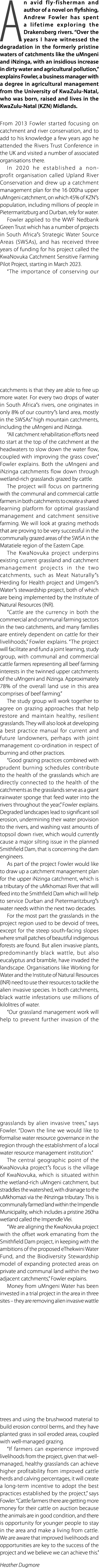 An avid fly fisherman and author of a novel on flyfishing, Andrew Fowler has spent a lifetime exploring the Drakensbe...