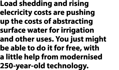 Load shedding and rising elecricity costs are pushing up the costs of abstracting surface water for irrigation and ot...