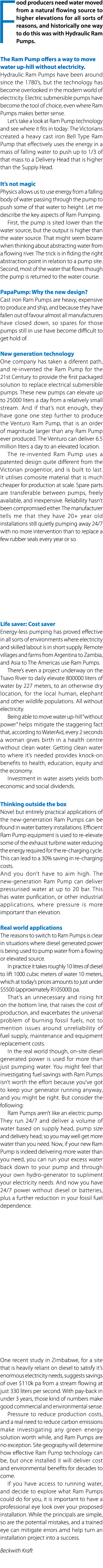 Food producers need water moved from a natural flowing source to higher elevations for all sorts of reasons, and hist...