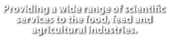 Providing a wide range of scientific services to the food, feed and agricultural industries.