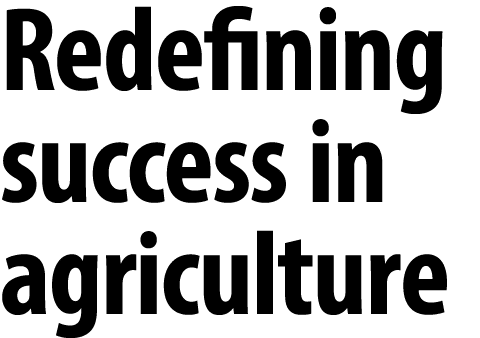 Redefining success in agriculture