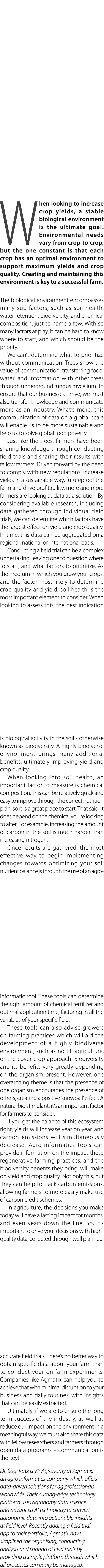 When looking to increase crop yields, a stable biological environment is the ultimate goal. Environmental needs vary ...