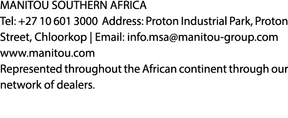 MANITOU SOUTHERN AFRICA Tel: +27 10 601 3000 Address: Proton Industrial Park, Proton Street, Chloorkop | Email: info....