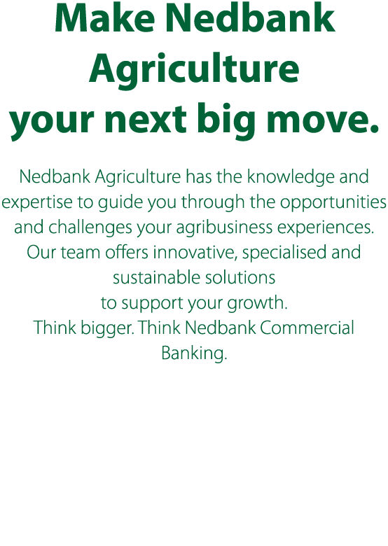 Make Nedbank Agriculture your next big move. Nedbank Agriculture has the knowledge and expertise to guide you through...