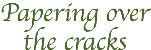 Papering over the cracks