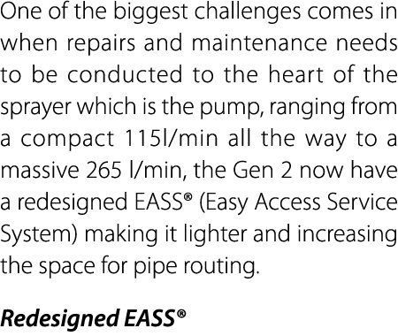 One of the biggest challenges comes in when repairs and maintenance needs to be conducted to the heart of the sprayer...