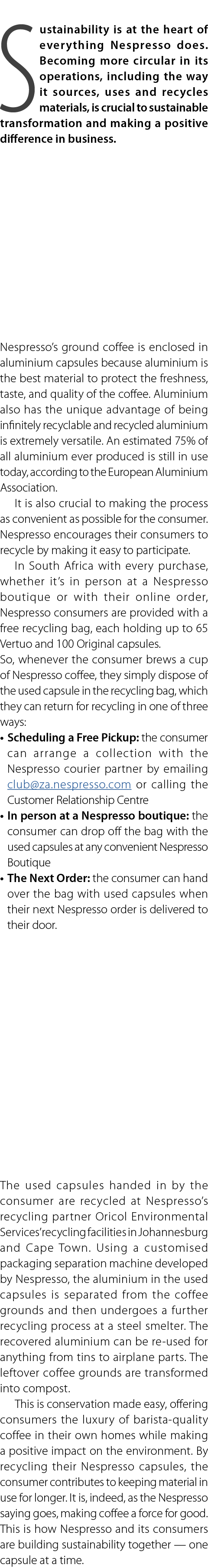 Sustainability is at the heart of everything Nespresso does. Becoming more circular in its operations, including the ...