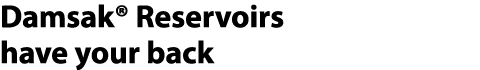 Damsak® Reservoirs have your back 