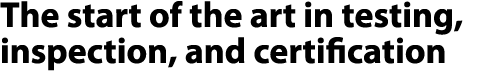 The start of the art in testing, inspection, and certification 