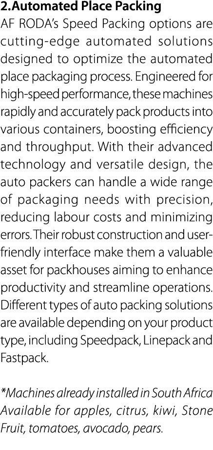 2. Automated Place Packing AF RODA’s Speed Packing options are cutting edge automated solutions designed to optimize ...
