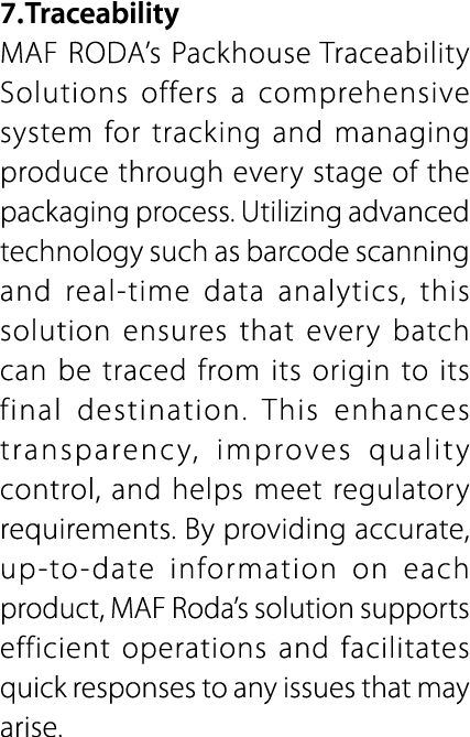 7. Traceability MAF RODA’s Packhouse Traceability Solutions offers a comprehensive system for tracking and managing p...