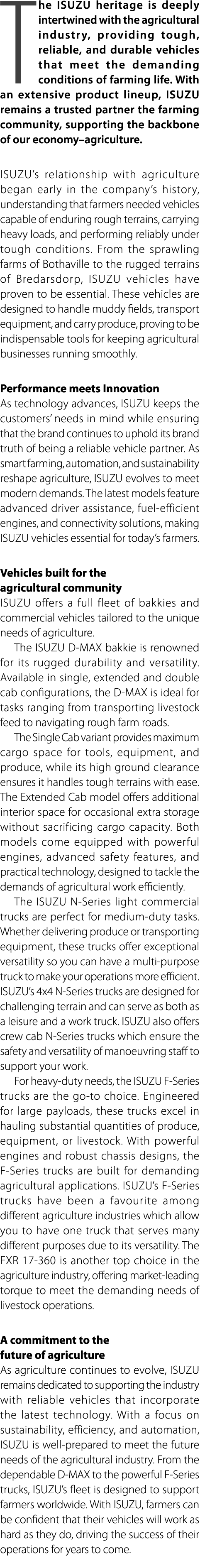 The ISUZU heritage is deeply intertwined with the agricultural industry, providing tough, reliable, and durable vehic...