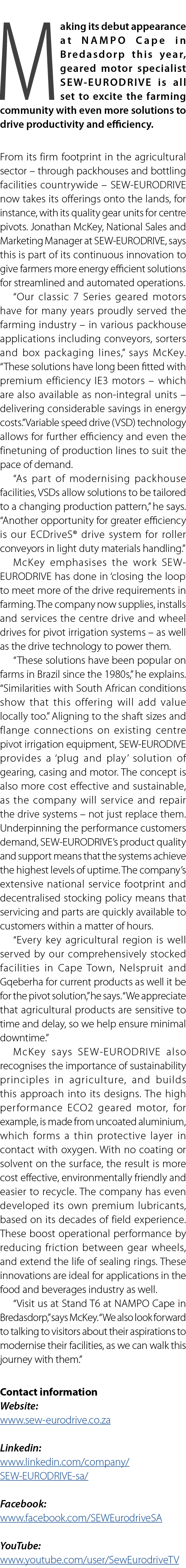 Making its debut appearance at NAMPO Cape in Bredasdorp this year, geared motor specialist SEW EURODRIVE is all set t...