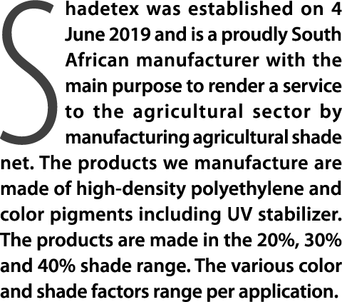 Shadetex was established on 4 June 2019 and is a proudly South African manufacturer with the main purpose to render a...