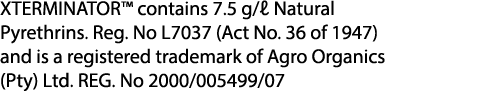 XTERMINATOR™ contains 7.5 g/ℓ Natural Pyrethrins. Reg. No L7037 (Act No. 36 of 1947) and is a registered trademark of...