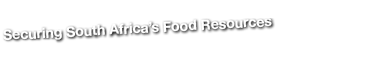 Securing South Africa’s Food Resources