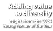 Adding value to diversity Insights from the 2024 Young Farmer of the Year