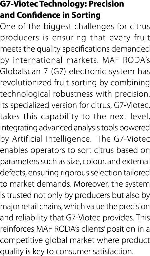 G7 Viotec Technology: Precision and Confidence in Sorting One of the biggest challenges for citrus producers is ensur...