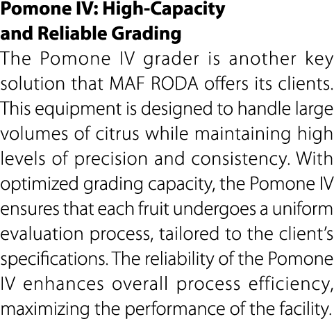 Pomone IV: High Capacity and Reliable Grading The Pomone IV grader is another key solution that MAF RODA offers its c...