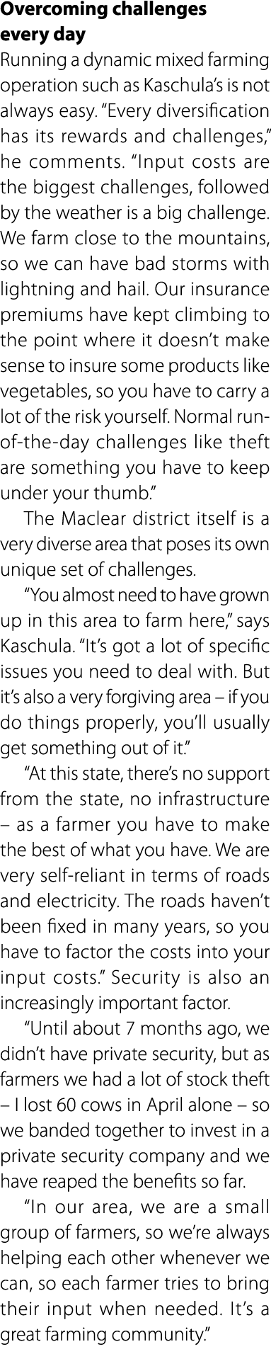 Overcoming challenges every day Running a dynamic mixed farming operation such as Kaschula’s is not always easy. “Eve...