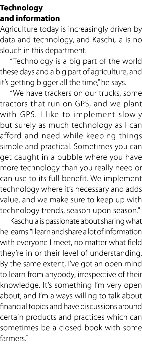 Technology and information Agriculture today is increasingly driven by data and technology, and Kaschula is no slouch...