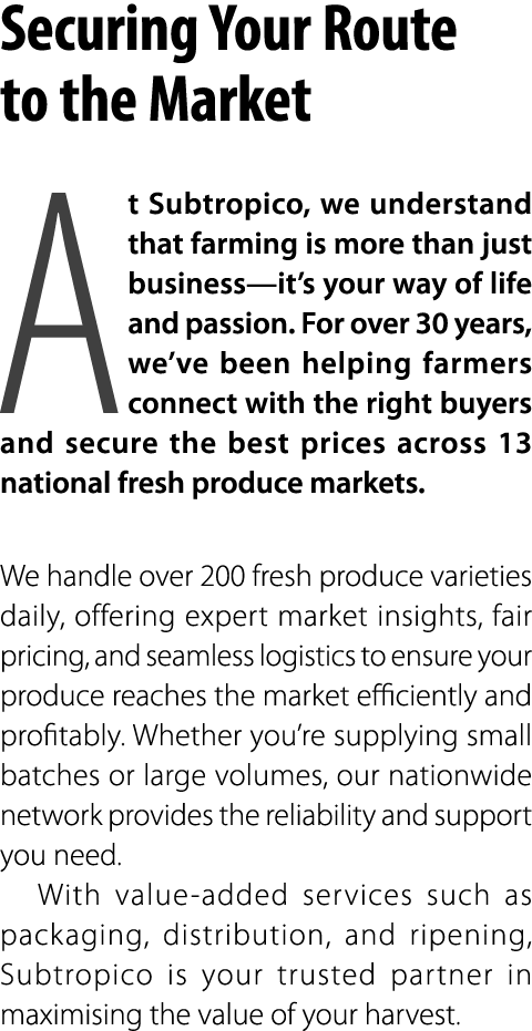 Securing Your Route to the Market At Subtropico, we understand that farming is more than just business—it’s your way ...