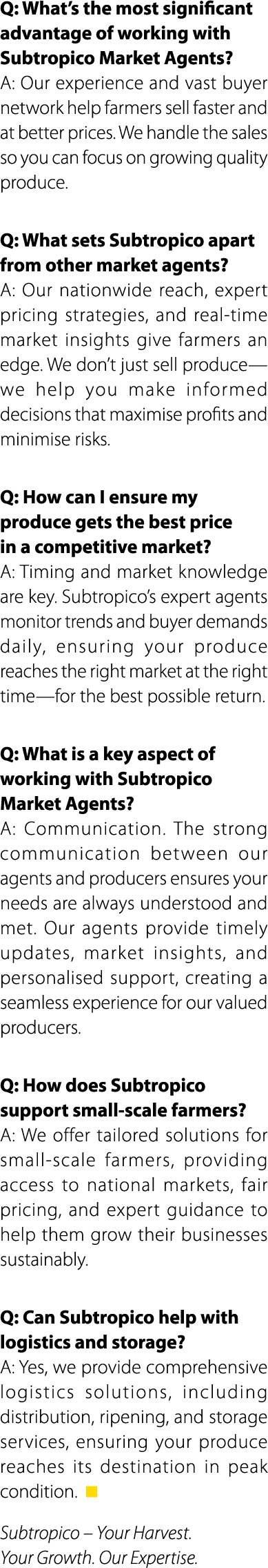 Q: What’s the most significant advantage of working with Subtropico Market Agents? A: Our experience and vast buyer n...