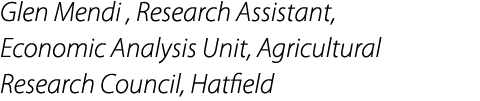 Glen Mendi , Research Assistant, Economic Analysis Unit, Agricultural Research Council, Hatfield
