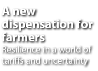 A new dispensation for farmers Resilience in a world of tariffs and uncertainty