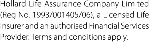 Hollard Life Assurance Company Limited (Reg No. 1993/001405/06), a Licensed Life Insurer and an authorised Financial ...