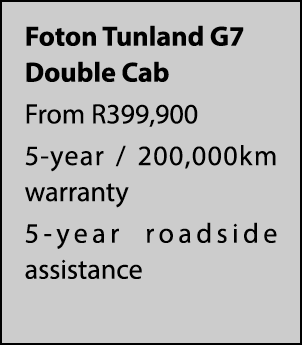 Foton Tunland G7 Double Cab From R399,900 5 year / 200,000km warranty 5 year roadside assistance 