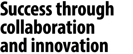 Success through collaboration and innovation 