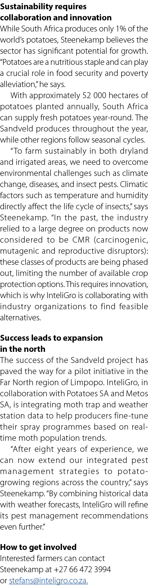 Sustainability requires collaboration and innovation While South Africa produces only 1% of the world&rsquo;s potatoes, Ste...
