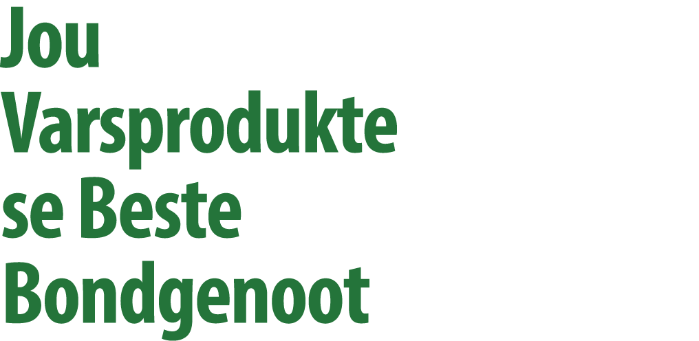 Jou Varsprodukte se Beste Bondgenoot