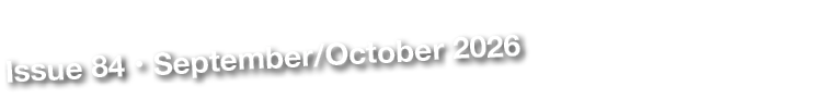 Issue 84 &bull; September/October 2026