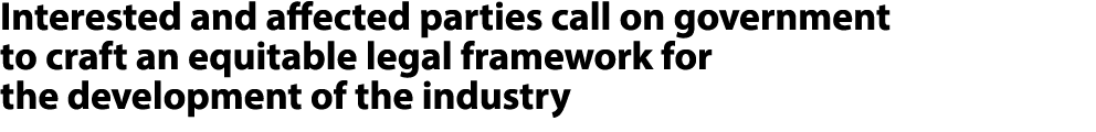 Interested and affected parties call on government to craft an equitable legal framework for the development of the i...