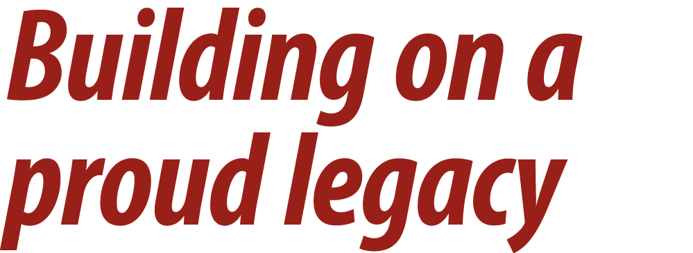 Building on a proud legacy